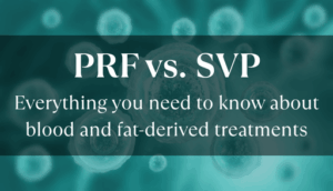 PRF vs SVF: Why Blood-Derived and Fat-Derived Treatments Are So Different